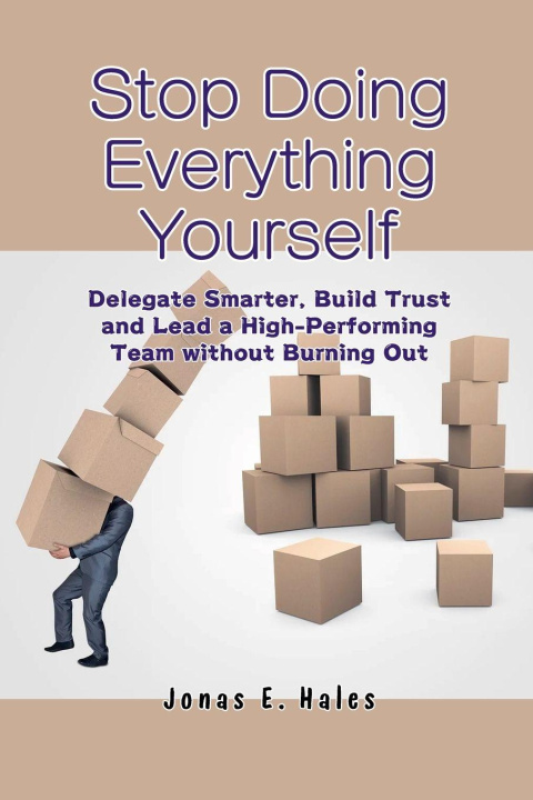 Βιβλίο Stop Doing Everything Yourself Jonas E. Hales