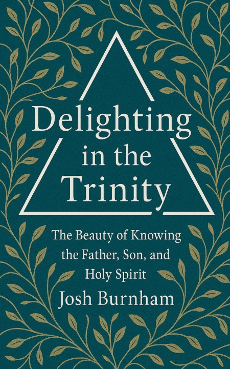 Kniha Delighting in the Trinity Josh Burnham