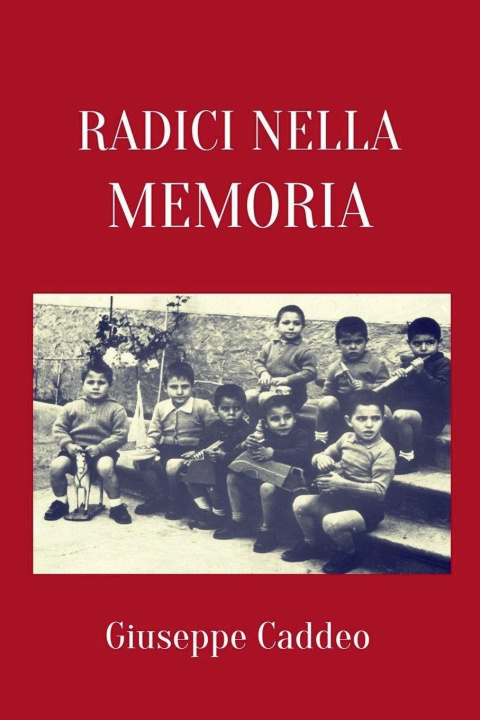 Libro Radici nella memoria Giuseppe Caddeo