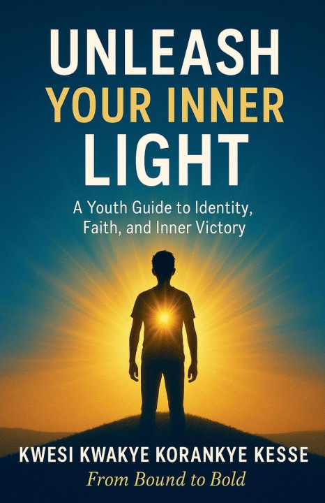 Книга Unleash Your Inner Light KWESI KWAKYE KORANKYE KESSE