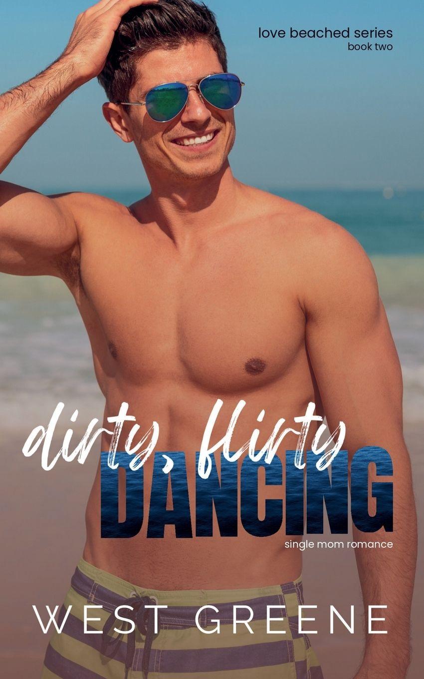 Kniha Dirty, Flirty Dancing West Greene