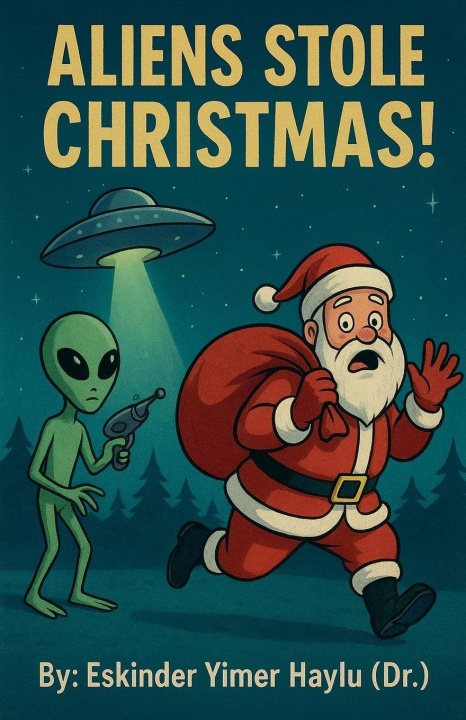 Книга Aliens Stole Christmas! Eskinder Yimer Haylu