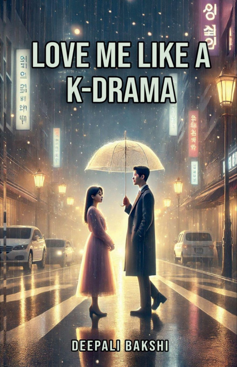 Kniha Love Me Like A KDrama Deepali Bakshi