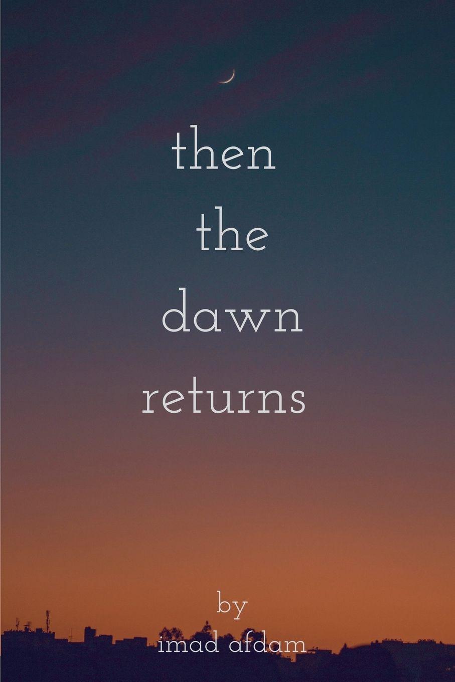 Knjiga Then The Dawn Returns Imad Afdam
