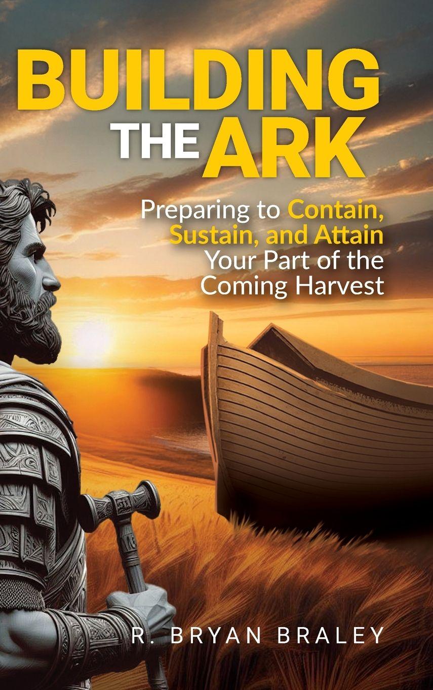 Kniha Building the Ark R. Bryan Braley