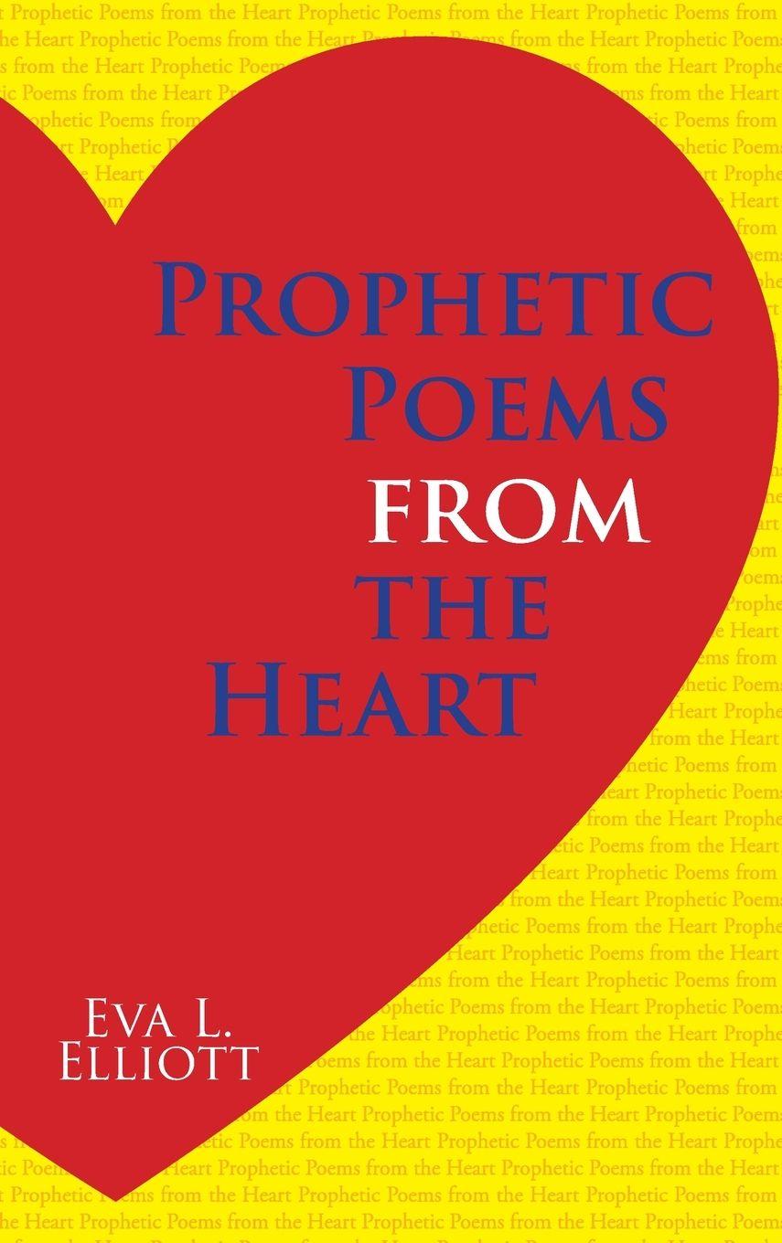 Kniha Prophetic Poems from the Heart Eva L. Elliott