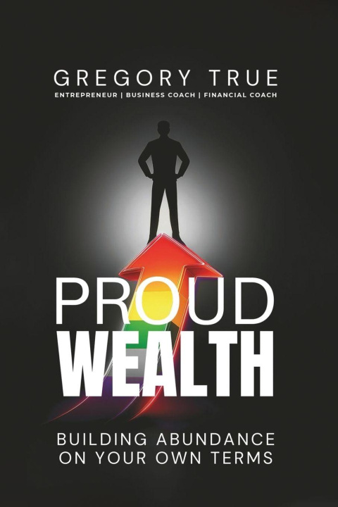 Kniha Proud Wealth Gregory True