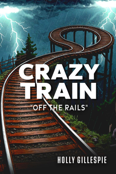 Kniha Crazy Train Off The Rails Holly Gillespie