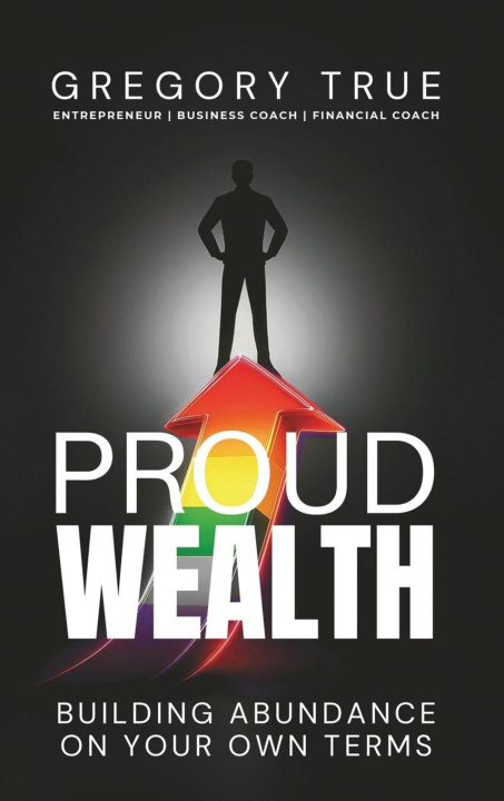 Kniha Proud Wealth Gregory True