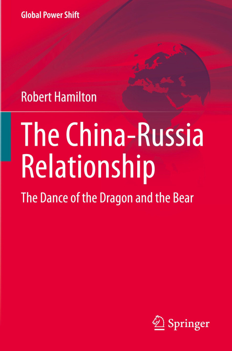 Knjiga The China-Russia Relationship Robert Hamilton