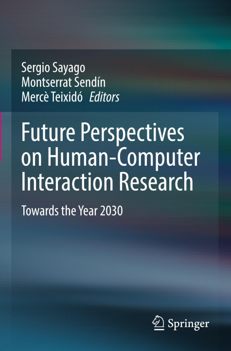 Kniha Future Perspectives on Human-Computer Interaction Research Sergio Sayago