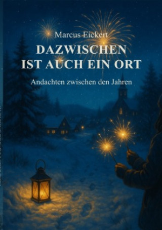 Kniha Dazwischen ist auch ein Ort Marcus Eickert