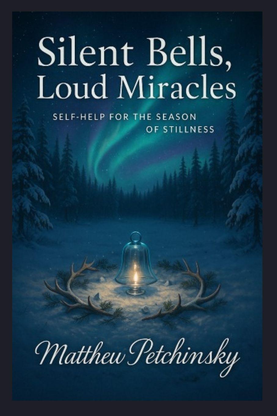 Kniha Silent Bells, Loud Miracles Matthew Petchinsky