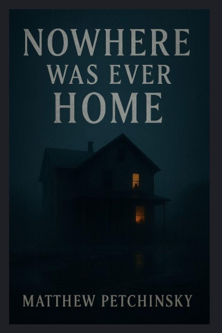 Kniha Nowhere Was Ever Home Matthew Petchinsky