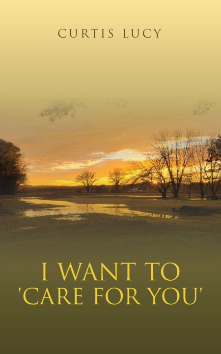 Kniha I Want To 'CARE FOR YOU' Curtis Lucy