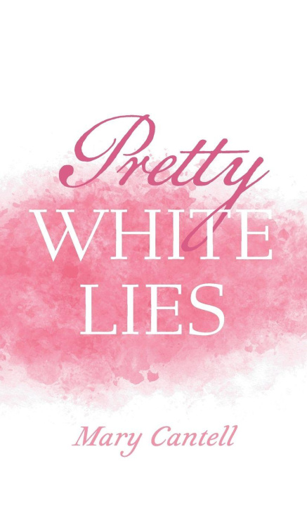Kniha Pretty White Lies Mary Cantell