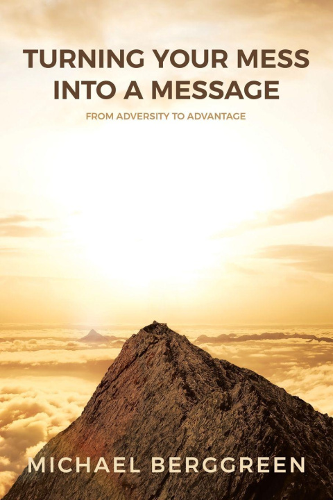 Kniha Turning Your Mess Into A Message Michael Berggreen