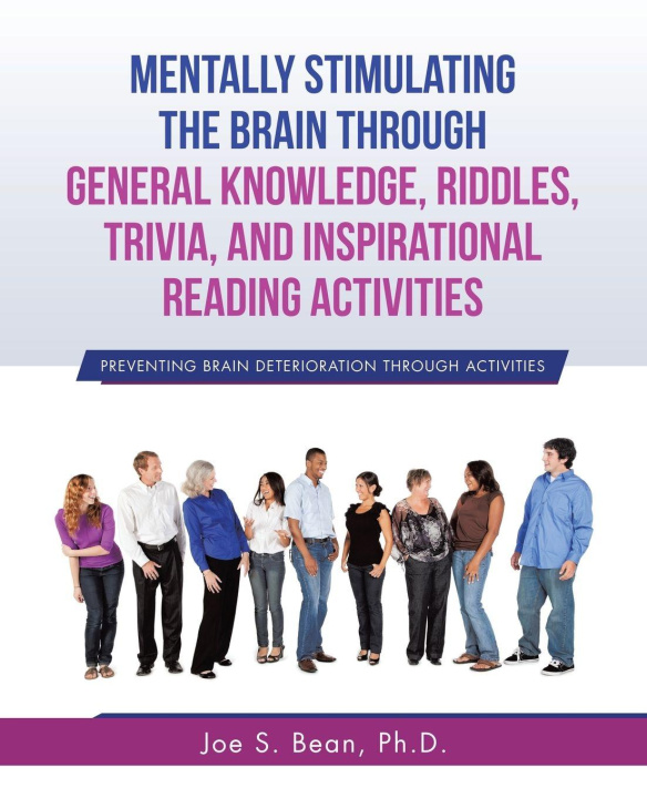 Knjiga Mentally Stimulating the Brain Through General Knowledge, Riddles, Trivia, And Inspirational Reading Activities Joe S. Bean Ph.D.
