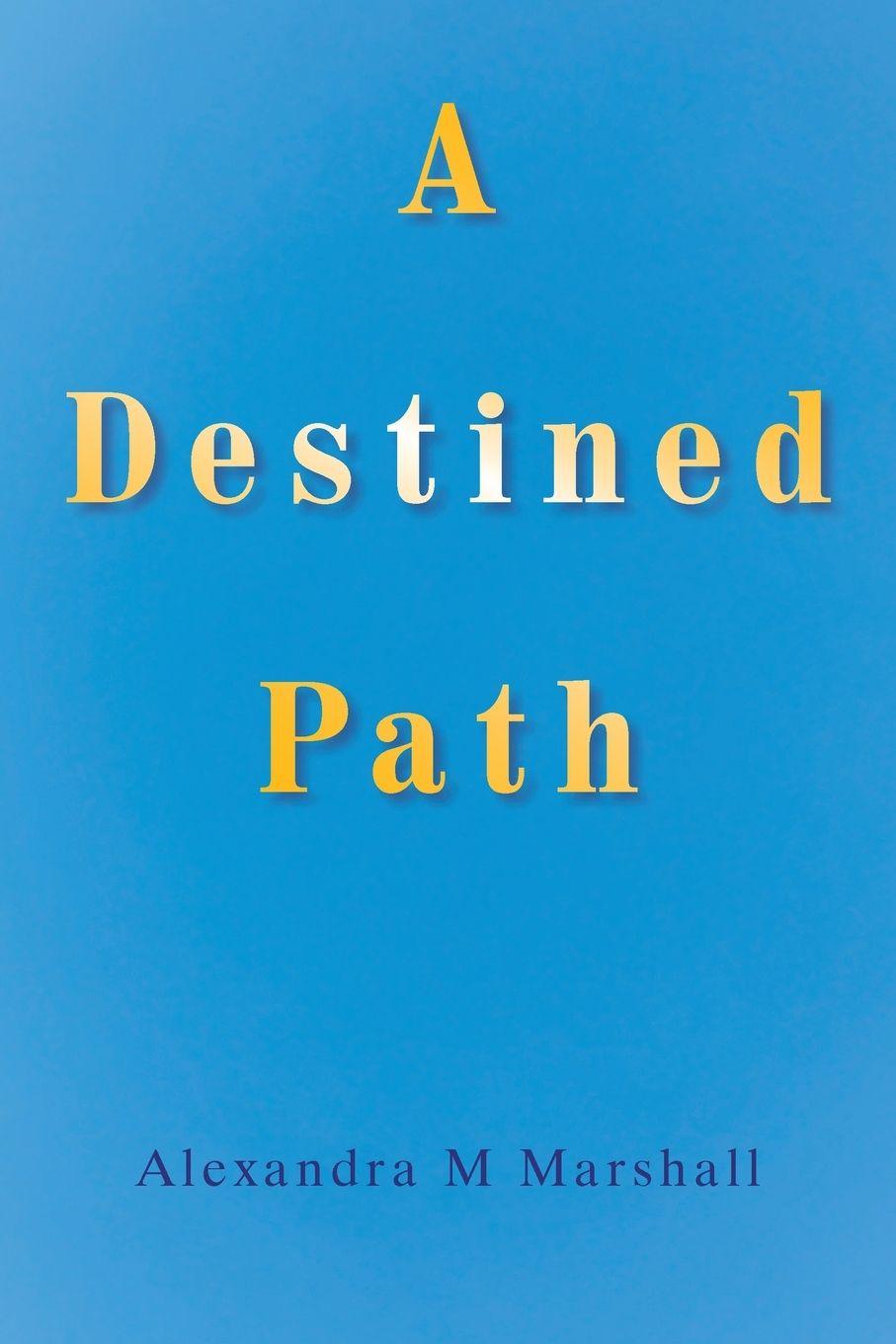 Kniha A Destined Path Alexandra M Marshall