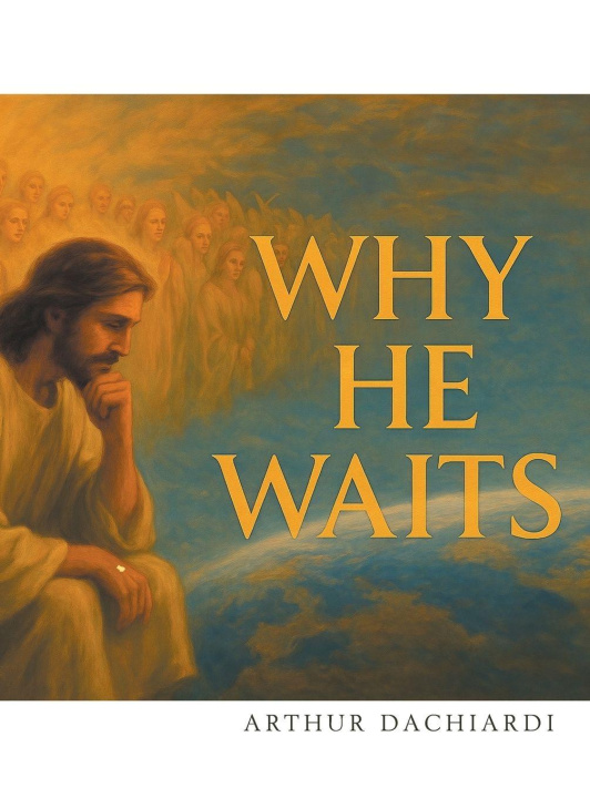 Kniha WHY HE WAITS Arthur Dachiardi