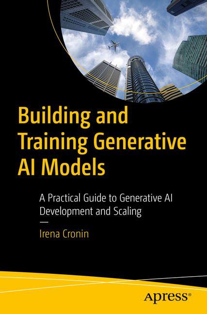 Kniha Building and Training Generative AI Models Irena Cronin