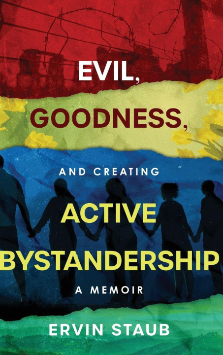 Boek Evil, Goodness, and Creating Active Bystandership Ervin Staub