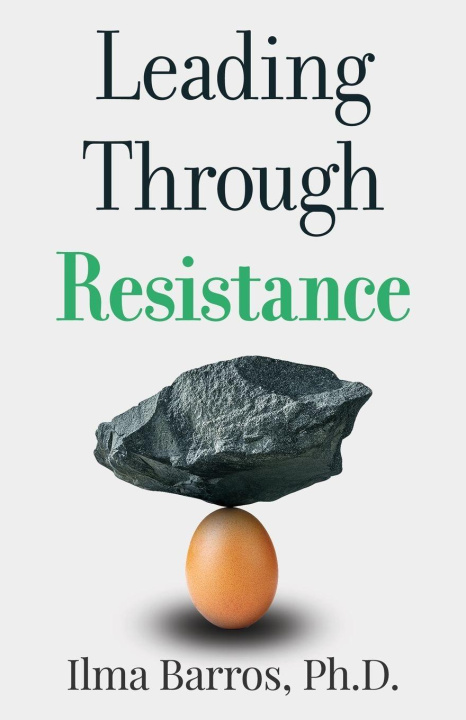Kniha Leading Through Resistance Ilma Barros