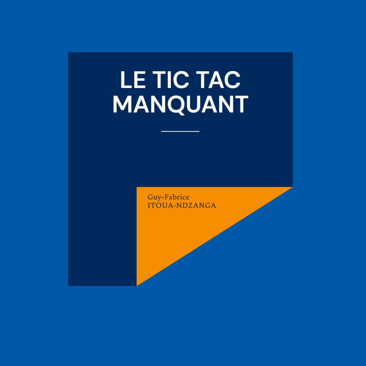 Knjiga TIC TAC MANQUANT ITOUA-NDZANGA GUY-FABRICE