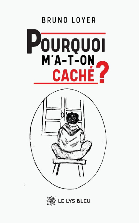 Kniha Pourquoi m'a-t-on caché ? Bruno Loyer