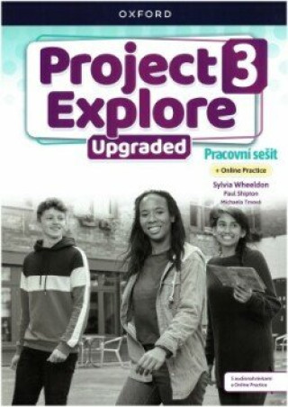 Kniha Project Explore Upgraded edition 3 Pracovní sešit s Online Practice Sylvia Wheeldon
