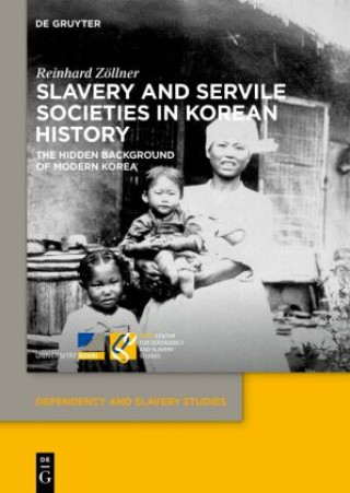 Knjiga Slavery and Servile Societies in Korean History Reinhard Zöllner