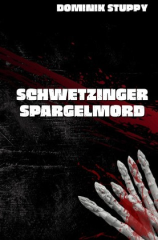 Kniha Schwetzinger Spargelmord Dominik Stuppy