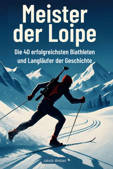 Kniha Meister der Loipe Jakob Weber