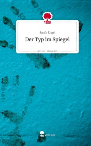 Kniha Der Typ im Spiegel. Life is a Story - story.one Sarah Engel