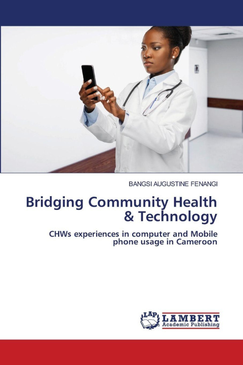 Книга Bridging Community Health & Technology BANGSI AUGUSTINE FENANGI