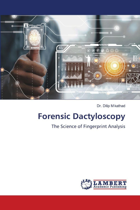 Kniha Forensic Dactyloscopy Dr. Dilip M Kathad