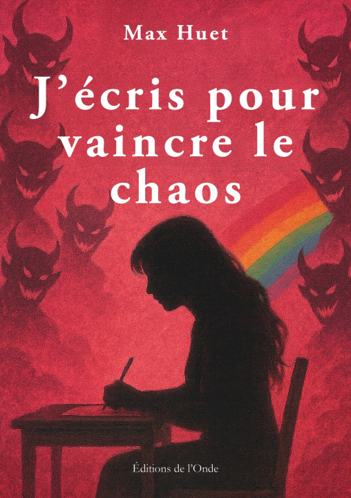 Βιβλίο J'écris pour vaincre le chaos Max Huet
