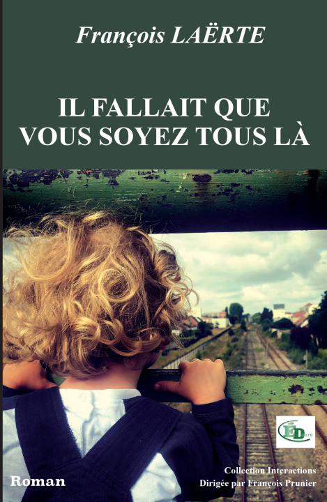 Книга Il fallait que vous soyez tous là François LAËRTE