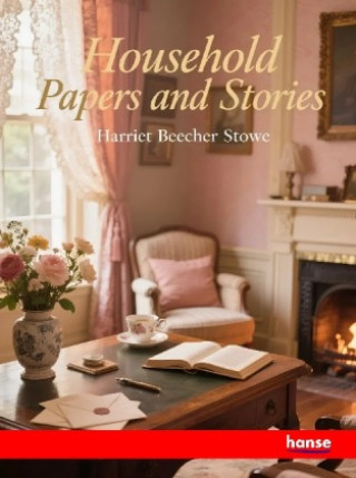 Book Household Papers and Stories Harriet Beecher Stowe