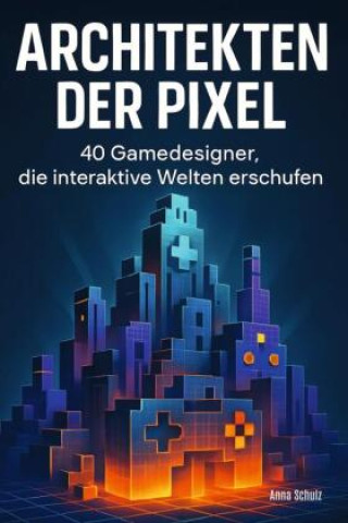 Knjiga Architekten der Pixel Anna Schulz