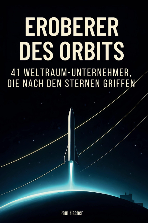 Kniha Eroberer des Orbits Paul Fischer