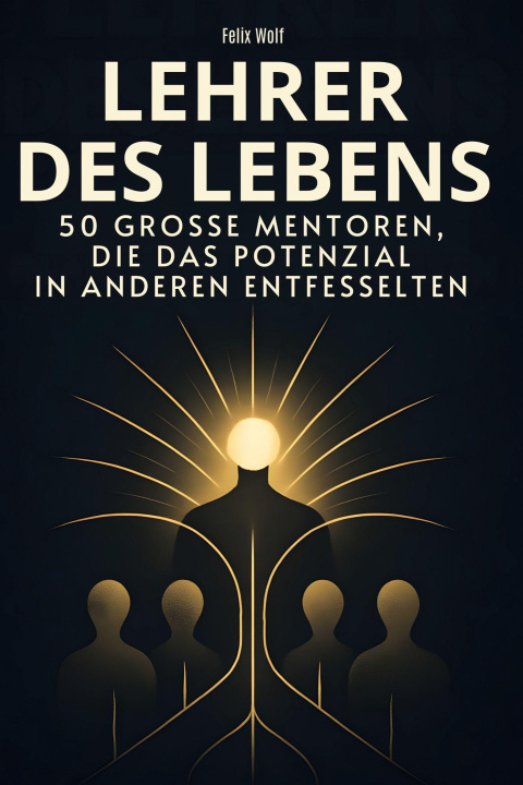 Kniha Lehrer des Lebens Felix Wolf