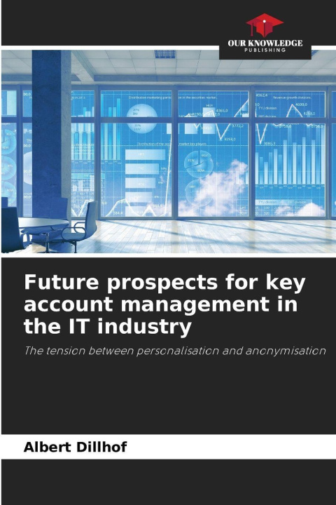 Knjiga Future prospects for key account management in the IT industry Albert Dillhof