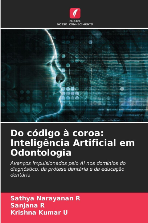 Kniha Do código à coroa: Inteligência Artificial em Odontologia Sathya Narayanan R