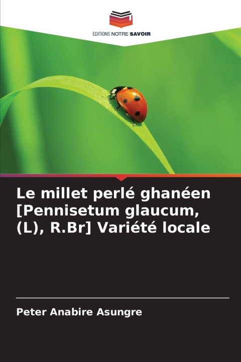 Kniha Le millet perlé ghanéen [Pennisetum glaucum, (L), R.Br] Variété locale Peter Anabire Asungre