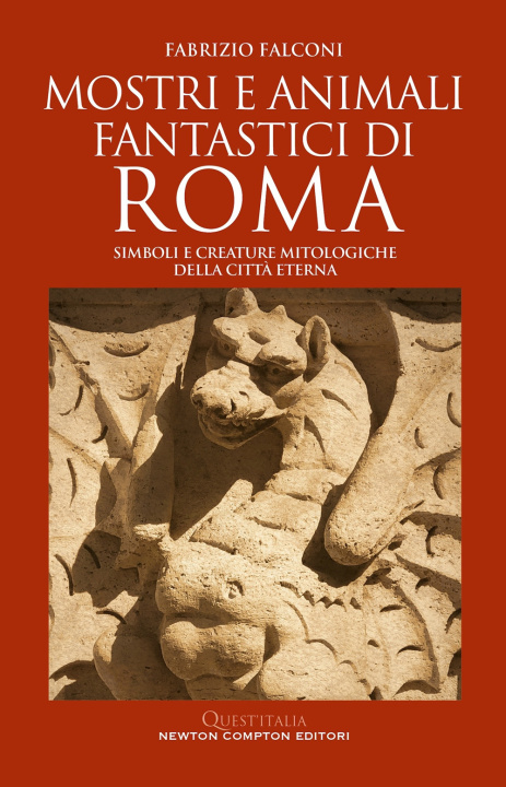 Kniha Mostri e animali fantastici di Roma. Simboli e creature mitologiche della città eterna Fabrizio Falconi