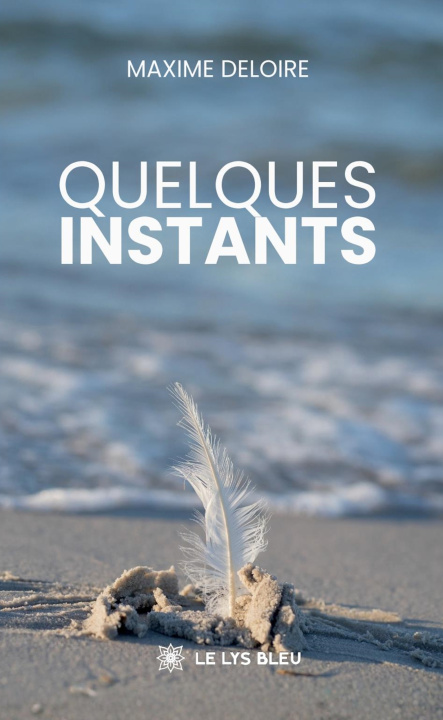 Kniha Quelques instants Maxime Deloire
