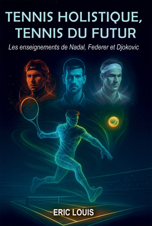 Kniha Tennis holistique, Tennis du futur Eric Louis