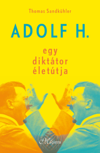 Kniha Adolf H. - Egy diktátor életútja Sandkühler