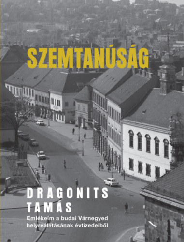 Kniha Szemtanúság Dragonits Tamás